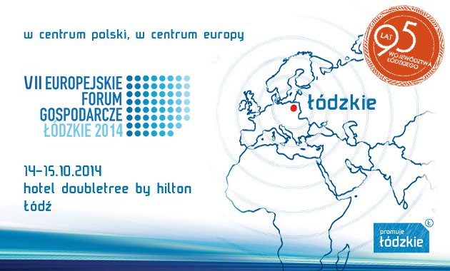 VII Europejskie Forum Gospodarcze – Łódzkie 2014 r