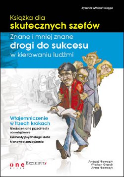 „Książkę dla skutecznych szefów. Znane i mniej znane drogi do sukcesu w kierowaniu ludźmi” autorstwa Andrzeja Niemczyka, Wiesława Grzesika i Anny Niemczyk.