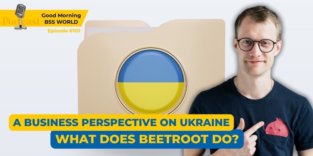 #101 A business perspective on Ukraine. What does BEETROOT do?