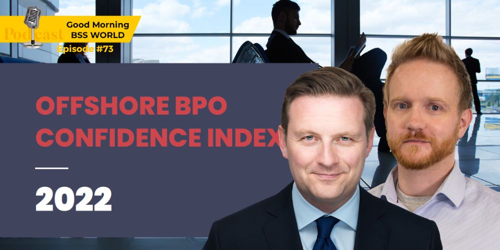 #73 2022 Offshoring BPO Confidence Index discussed with Peter Ryan and Matt Kendall