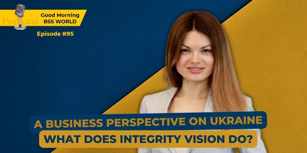 #95 A business perspective on Ukraine. What does Integrity Vision do?