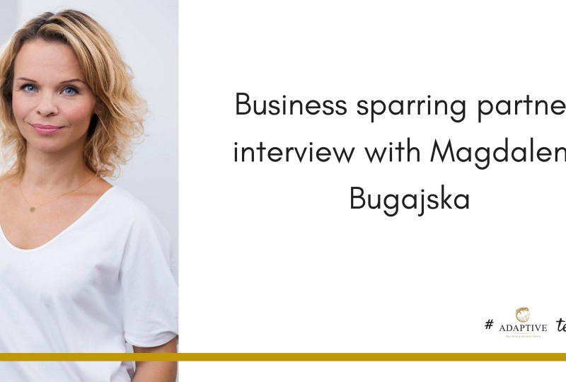 BUSINESS SPARRING PARTNER: INTERVIEW WITH MAGDALENA BUGAJSKA, PROGRAM MANAGER IN ADAPTIVE GROUP