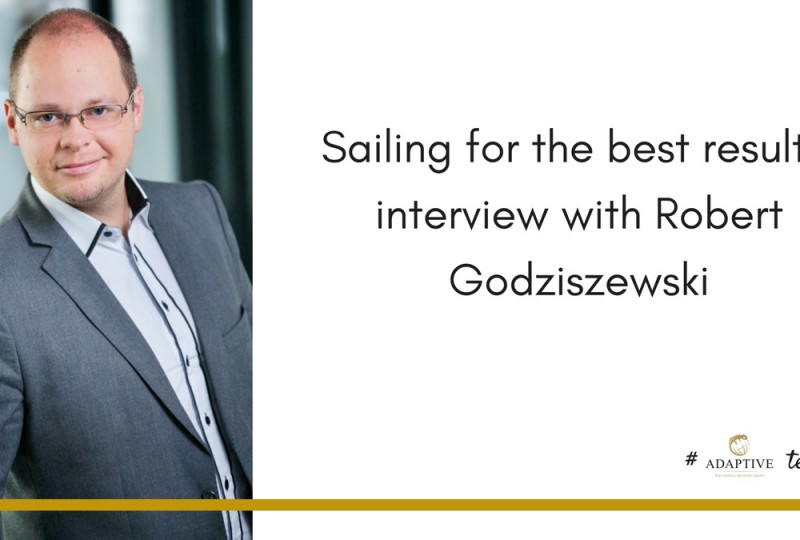SAILING VS. CONSULTING: INTERVIEW WITH ROBERT GODZISZEWSKI, PROGRAM MANAGER IN ADAPTIVE GROUP