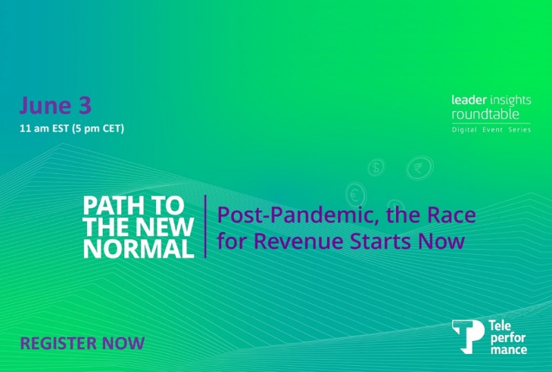 Teleperformance pleased to announce the next event in our Path to the New Normal: Leader Insights Roundtable Series
