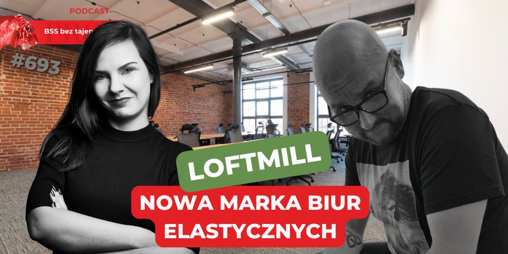 #693 LOFTMILL – nowa marka na polskim rynku biur elastycznych