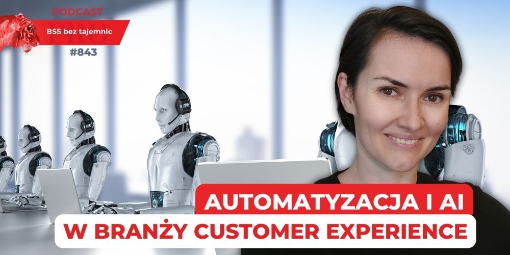 #843 Automatyzacja i AI w branży Customer Experience