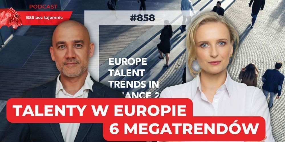 #858 Talenty w Europie. 6 MEGATRENDÓW