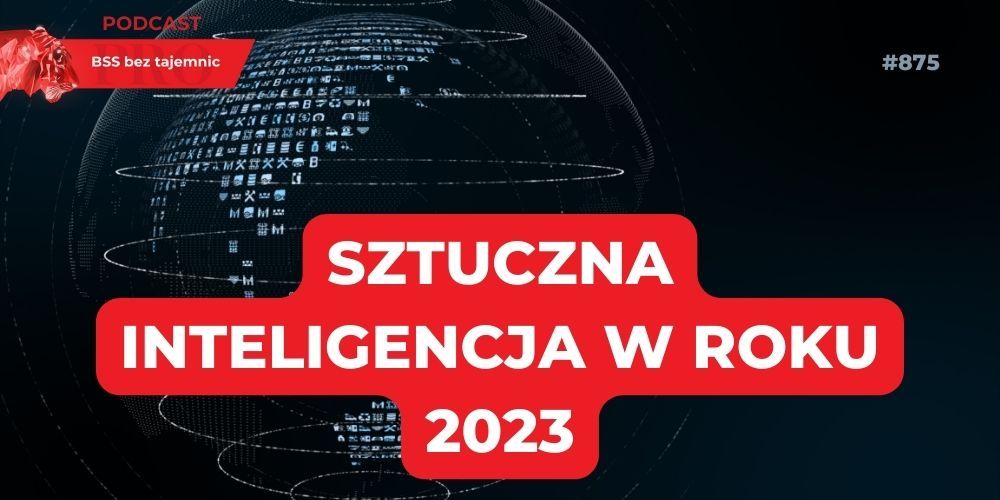 #875 Sztuczna inteligencja w roku 2023