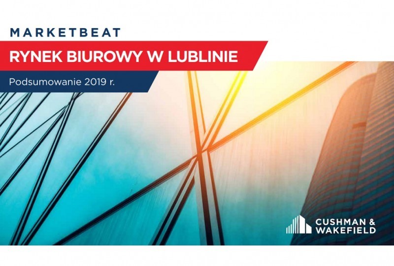 Cushman & Wakefield podsumowała rok 2019 na rynku nowoczesnych powierzchni biurowych w Lublinie