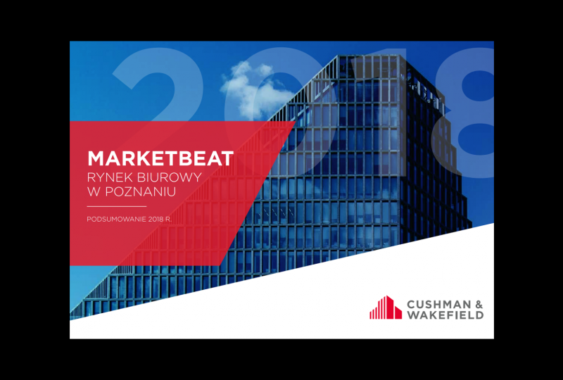 Cushman & Wakefield podsumowuje poznański rynek biurowy na koniec 2018 roku