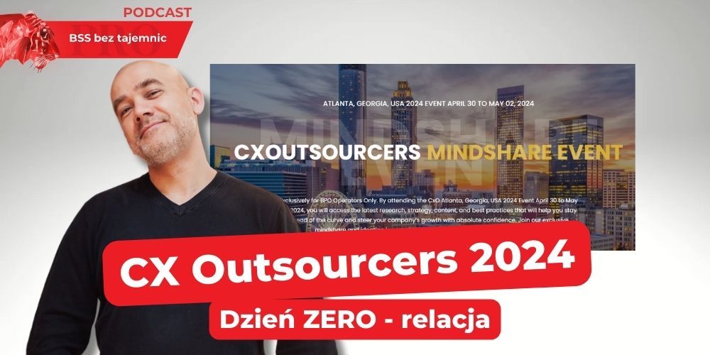 CX Outsourcers 2024 – relacja – Dzień ZERO