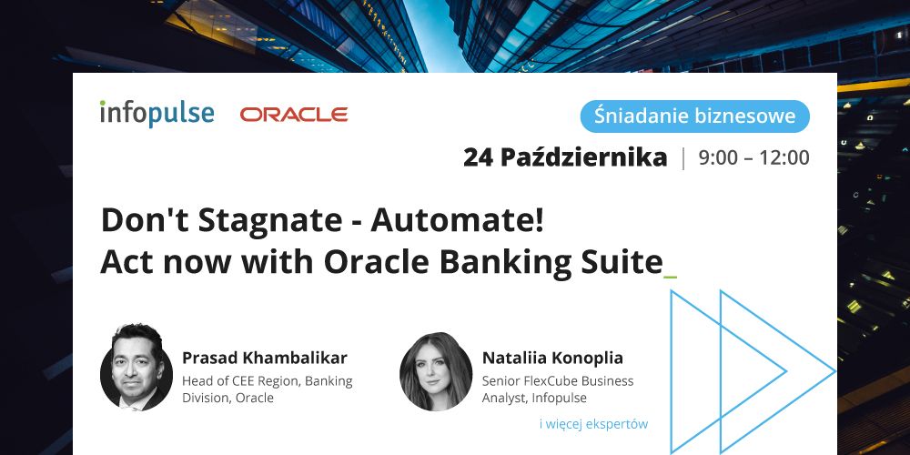 Don't Stagnate - Automate! Act now with Oracle Banking Suite - Śniadanie Biznesowe