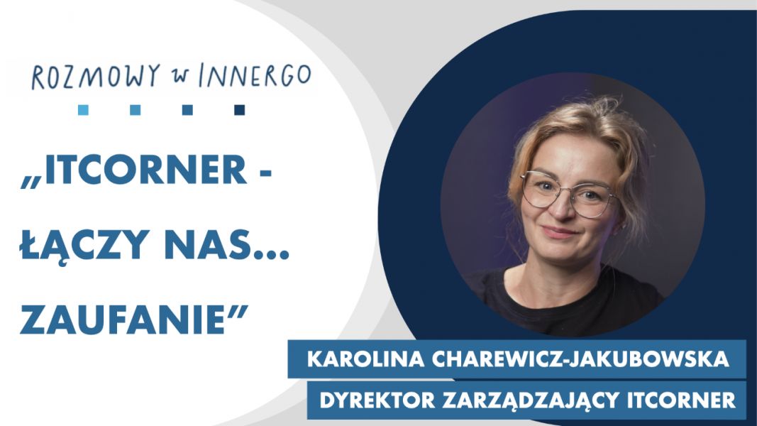 ITCORNER - łączy nas... zaufanie - Karolina Charewicz-Jakubowska