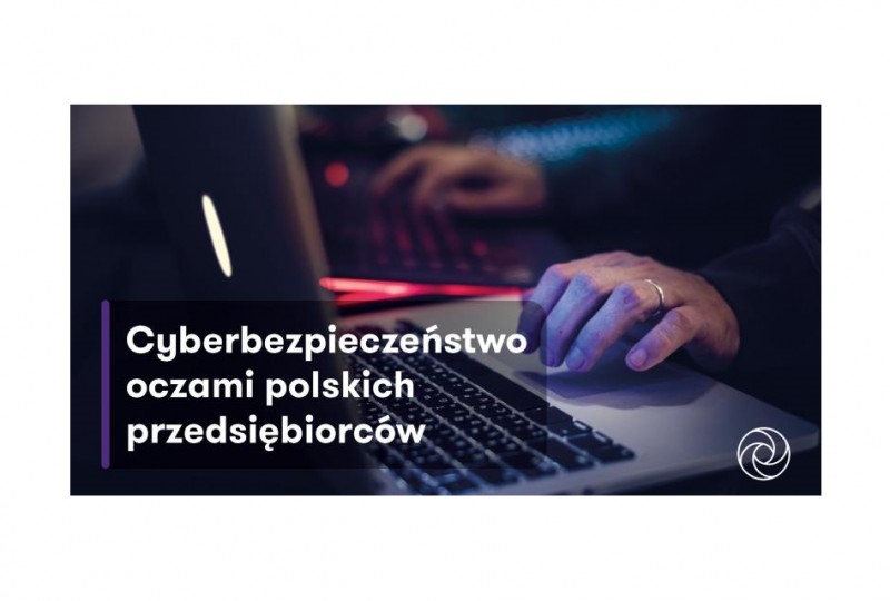Jak cyberbezpieczeństwo postrzegają polscy przedsiębiorcy?