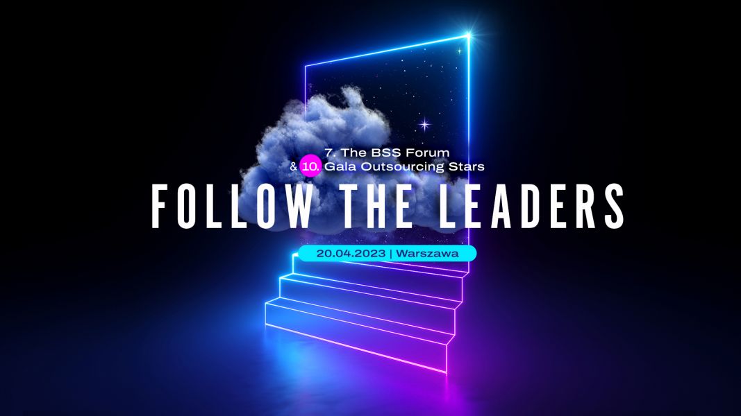 Już 20 kwietnia odbędzie się 7. The BSS Forum & 10. Gala Outsourcing Stars FOLLOW THE LEADERS