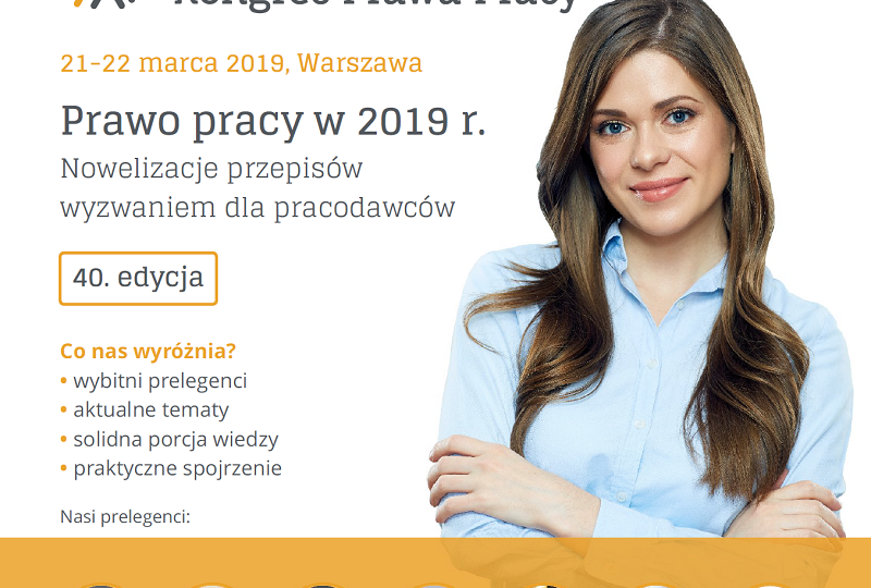 „Prawo pracy w 2019 r. Nowelizacje przepisów wyzwaniem dla pracodawców” – już w marcu w Warszawie!
