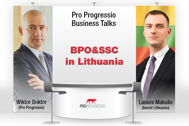 Pro Progressio Business Talks – o branży BPO i SSC na Litwie mówi Laisvis Makulis z Invest Lithuania