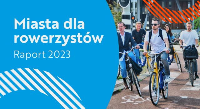 Raport: Miasta dla rowerzystów 2023, czyli jak wygląda sytuacja cyklistów w Polsce?