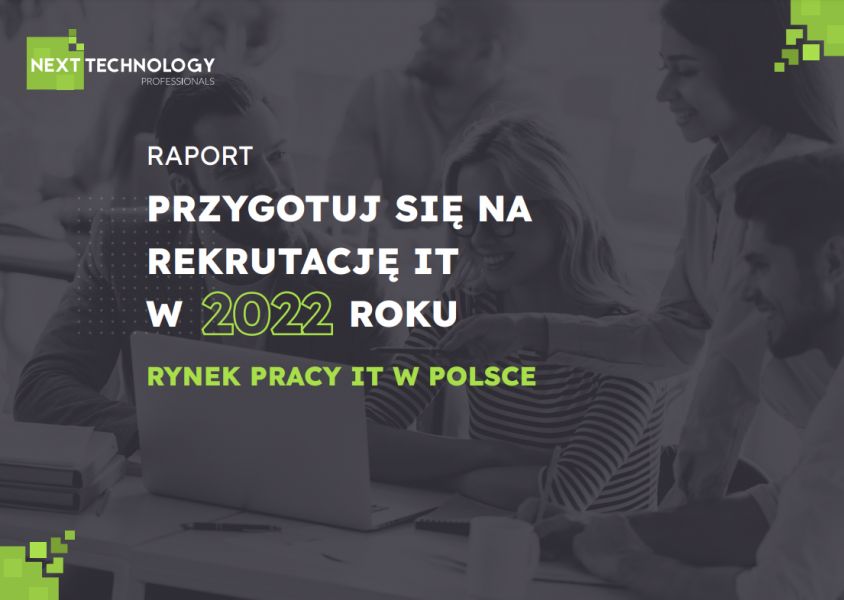 Raport „Przygotuj się na rekrutację IT w 2022 roku - Rynek pracy IT w Polsce”