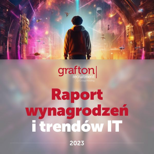 Raport wynagrodzeń i trendów IT 2023 od Grafton Recruitment