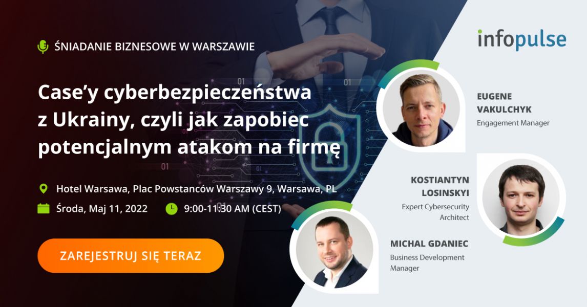 Śniadanie biznesowe z Infopulse Poland - udane case’y zapobiegania cyberatakom