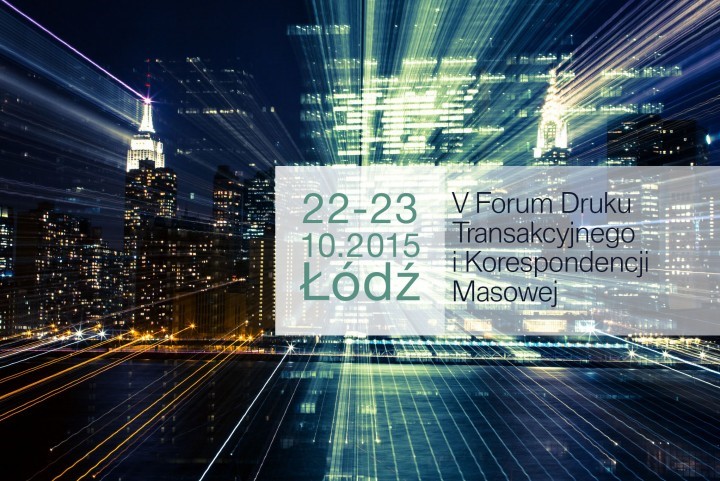 V Forum Druku Transakcyjnego i Korespondencji Masowej ponownie odbędzie się w Łodzi