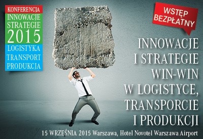 XI edycja konferencji „Innowacje i Strategie Win-Win w Logistyce, Transporcie i Produkcji”.