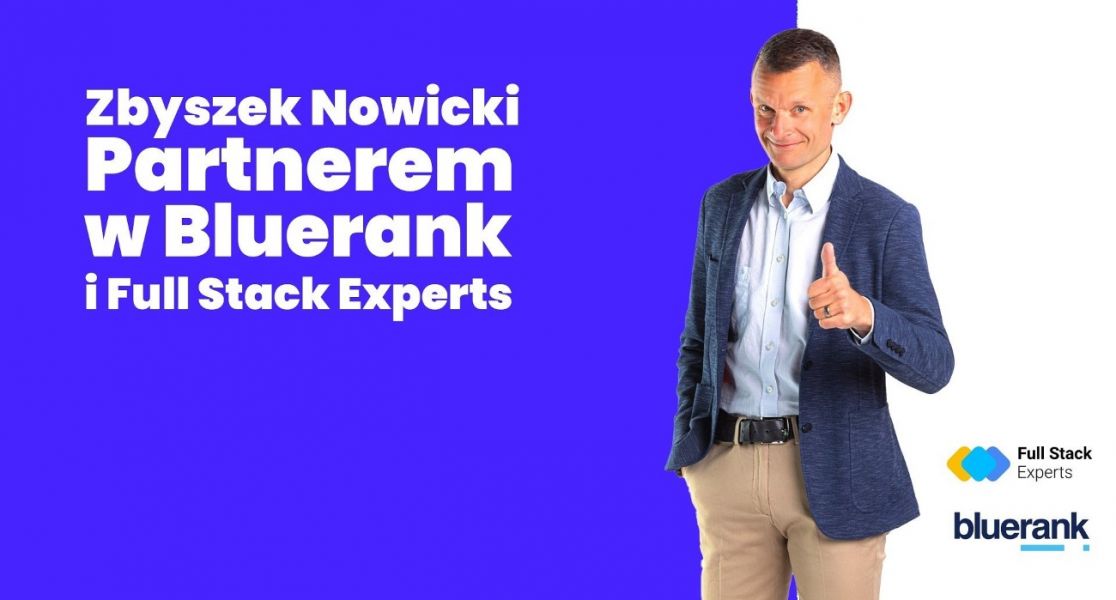 Zbyszek Nowicki obejmuje stanowisko Partnera w Bluerank i Full Stack Experts