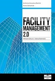 Facility Management 2.0 Infrastruktura i nieruchomości