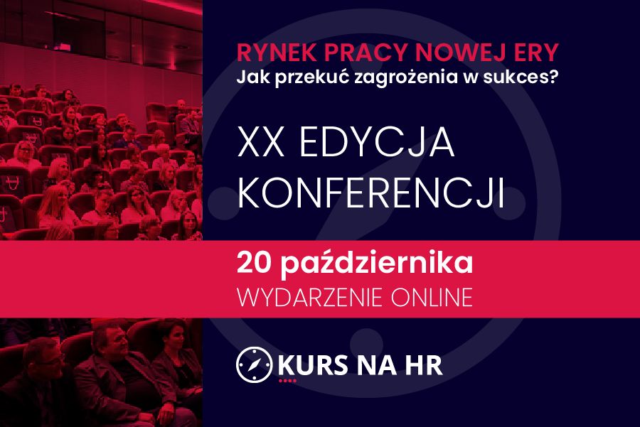 XX edycja konferencji Kurs na HR - Rynek pracy nowej ery. Jak przekuć zagrożenia w sukces?